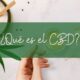 ¿Qué es el CBD?