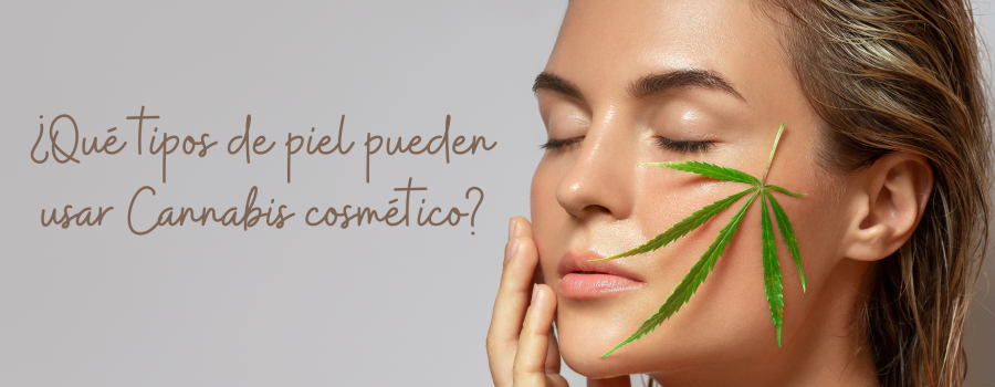 ¿A qué tipos de pieles ayuda el Cannabis Cosmético?