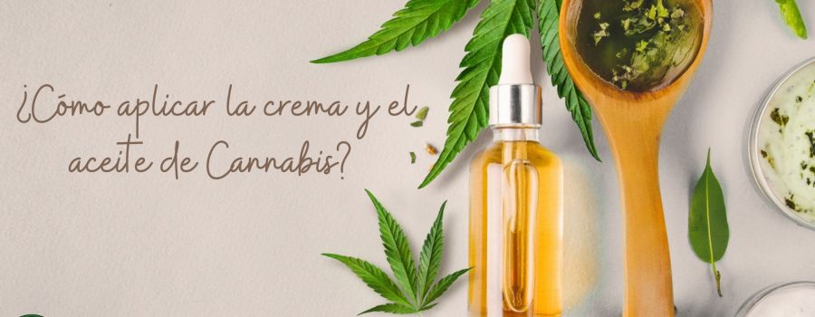 ¿Cómo aplicar la crema y el aceite de Cannabis?