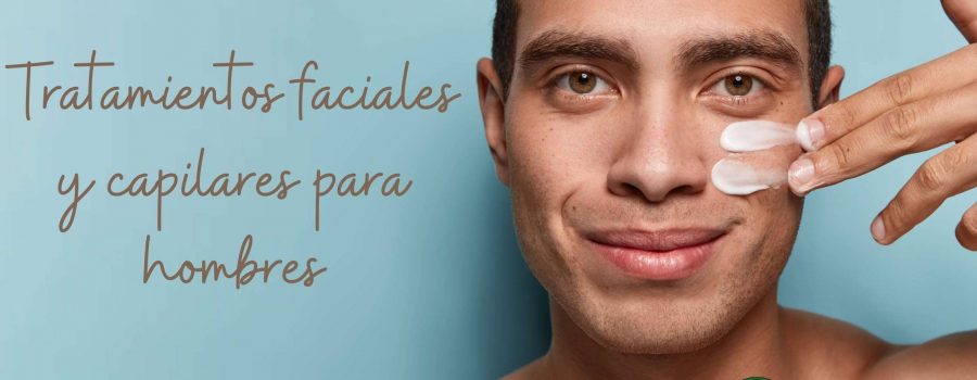 Tratamientos faciales y capilares para hombres